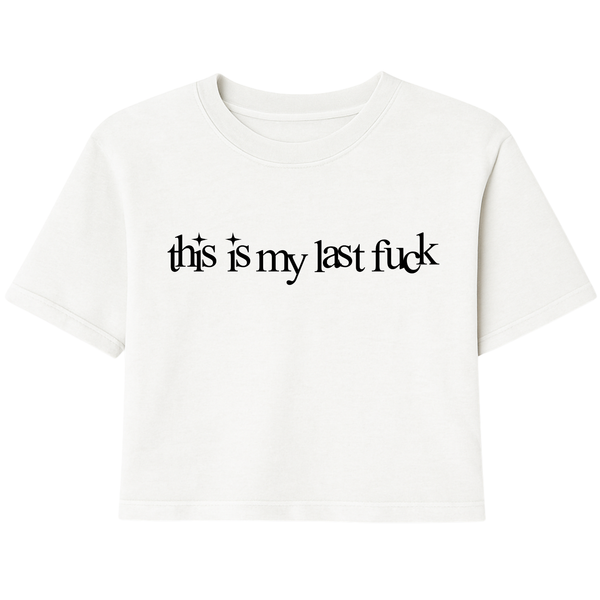 This Is My Last Fuck (White)