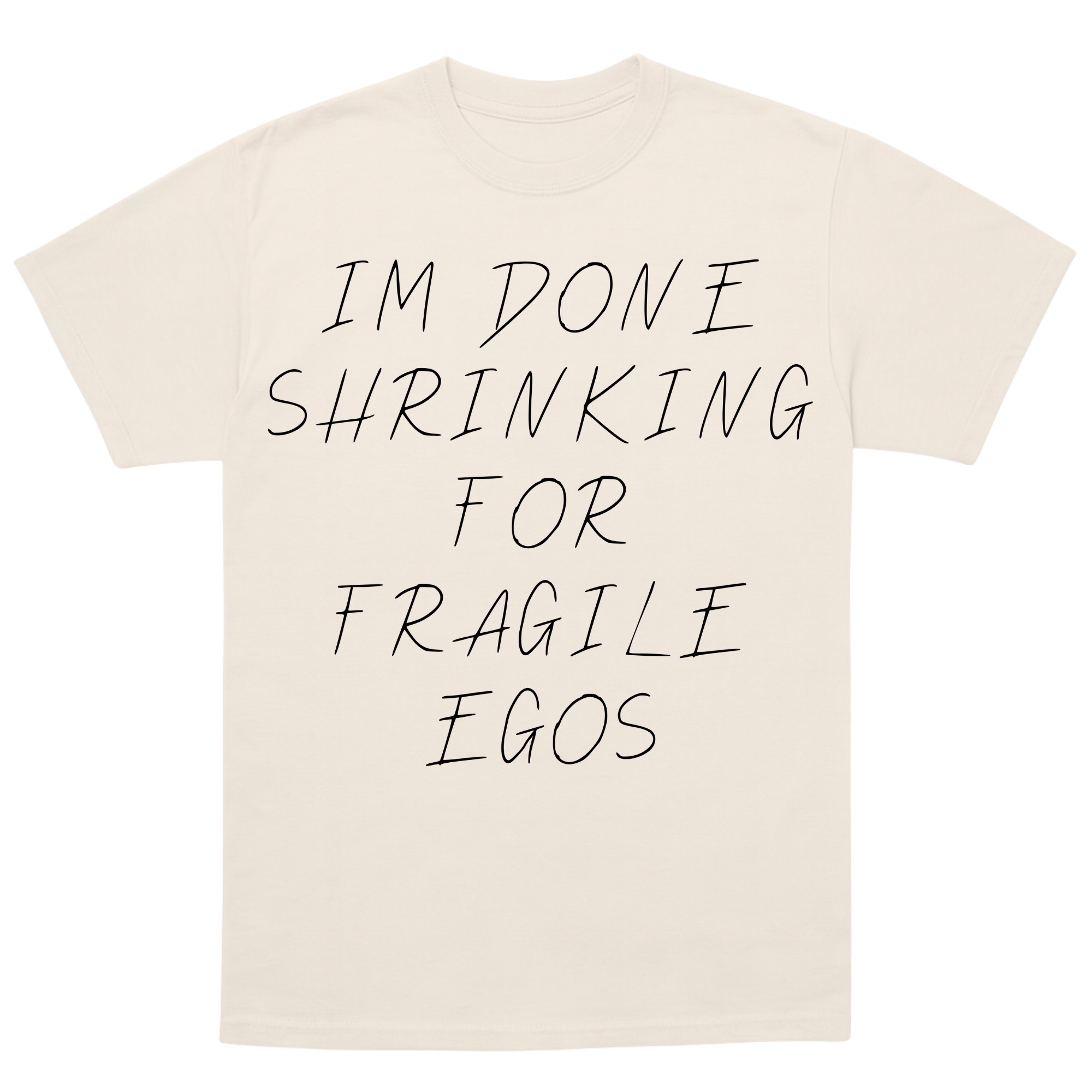 I'm Done Shrinking For Fragile Egos Tee (Clay)