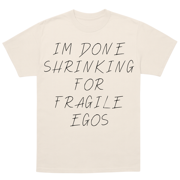 I'm Done Shrinking For Fragile Egos Tee (Clay)