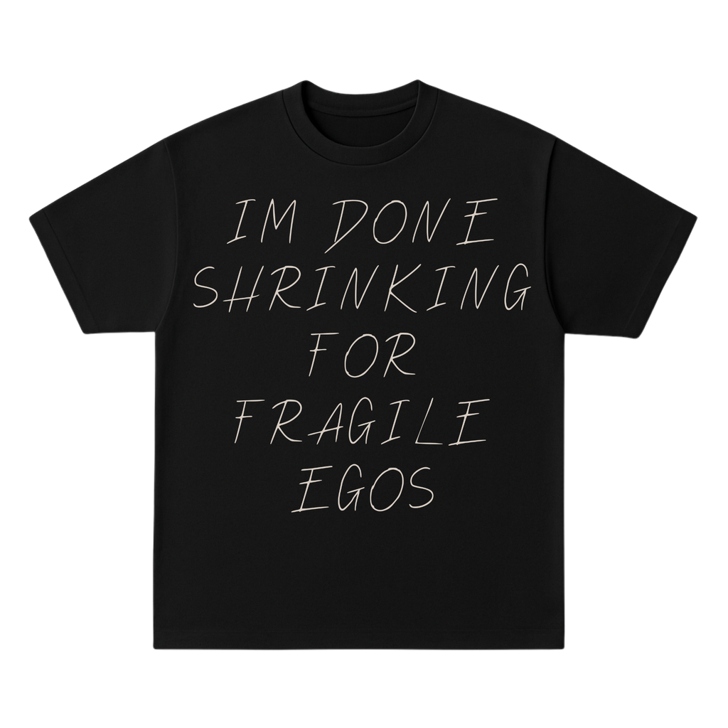 I'm Done Shrinking For Fragile Egos Tee (Black)