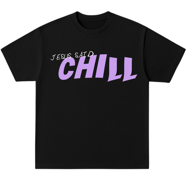Jesus Said Chill Tee (Black)